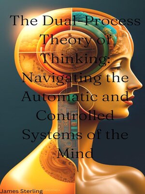 cover image of The Dual-Process Theory of Thinking